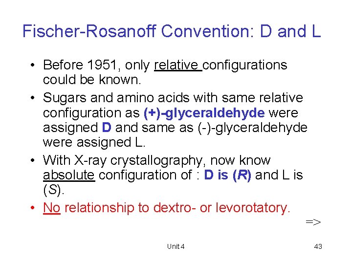 Fischer-Rosanoff Convention: D and L • Before 1951, only relative configurations could be known.