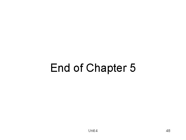 End of Chapter 5 Unit 4 48 