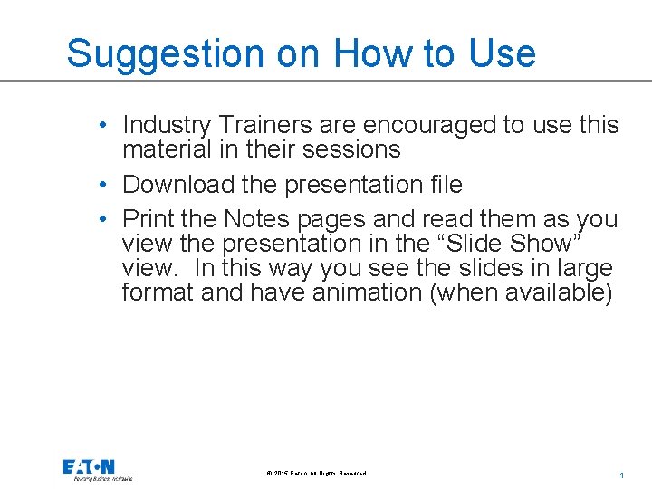 Suggestion on How to Use • Industry Trainers are encouraged to use this material