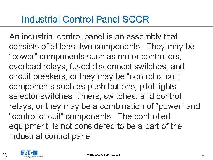 Industrial Control Panel SCCR An industrial control panel is an assembly that consists of