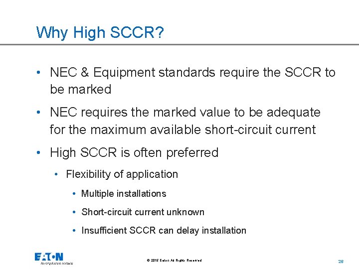 Why High SCCR? • NEC & Equipment standards require the SCCR to be marked