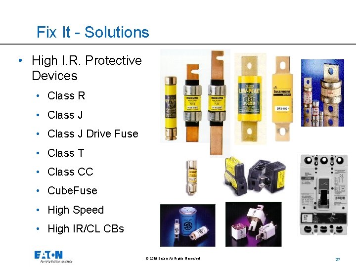 Fix It - Solutions • High I. R. Protective Devices • Class R •