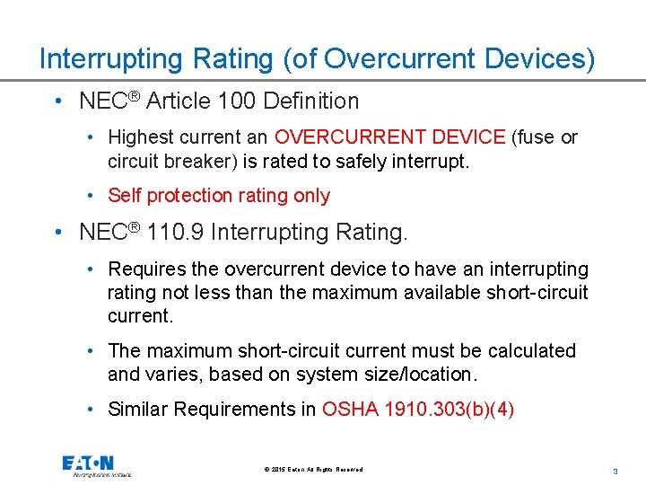 Interrupting Rating (of Overcurrent Devices) • NEC® Article 100 Definition • Highest current an