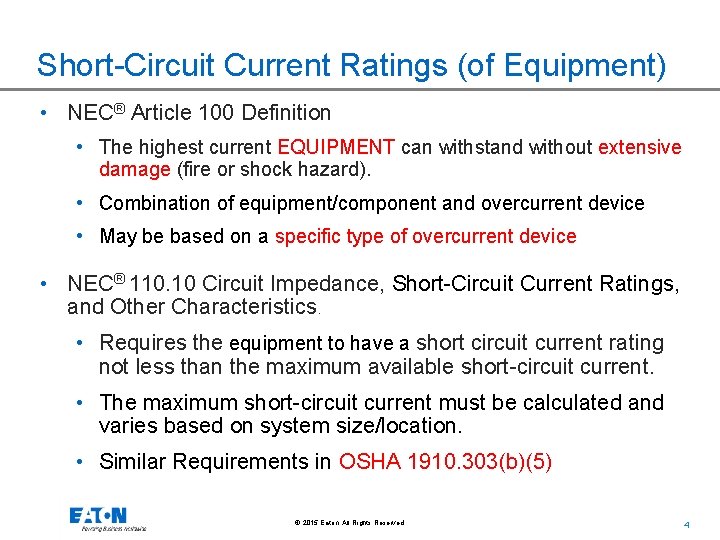 Short-Circuit Current Ratings (of Equipment) • NEC® Article 100 Definition • The highest current