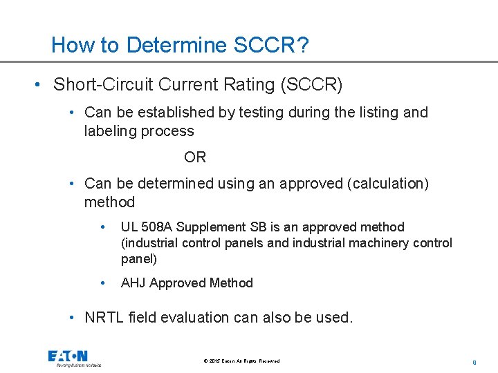 How to Determine SCCR? • Short-Circuit Current Rating (SCCR) • Can be established by