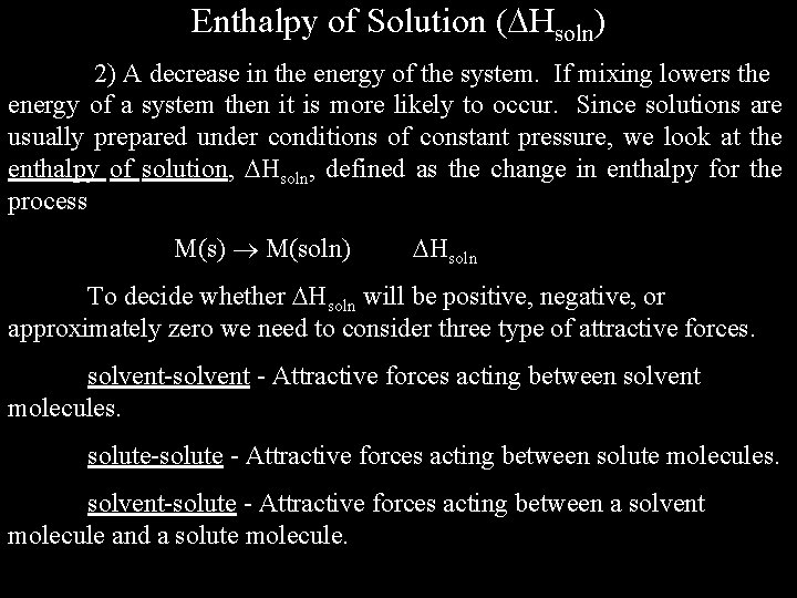 Enthalpy of Solution ( Hsoln) 2) A decrease in the energy of the system.