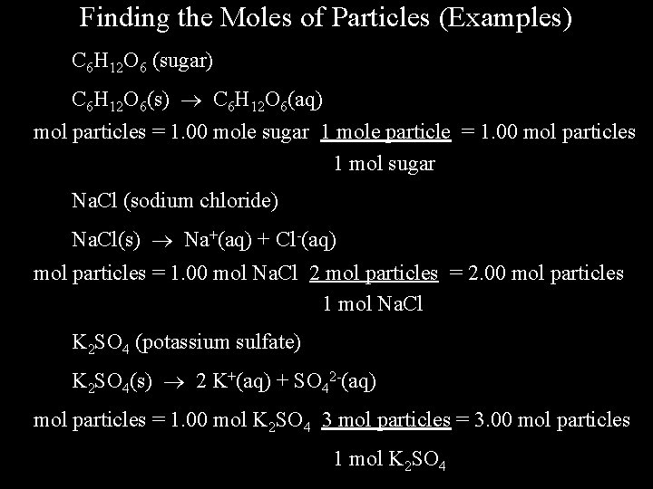 Finding the Moles of Particles (Examples) C 6 H 12 O 6 (sugar) C