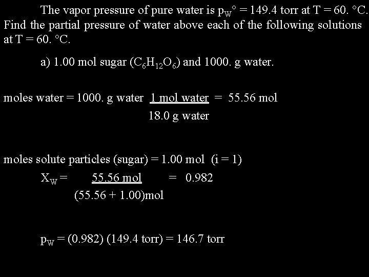 The vapor pressure of pure water is p. W = 149. 4 torr at