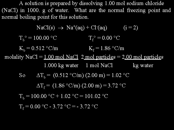 A solution is prepared by dissolving 1. 00 mol sodium chloride (Na. Cl) in