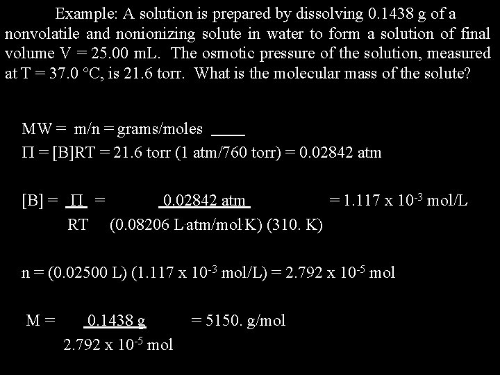 Example: A solution is prepared by dissolving 0. 1438 g of a nonvolatile and