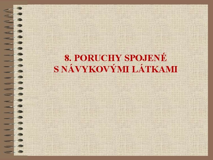 8. PORUCHY SPOJENÉ S NÁVYKOVÝMI LÁTKAMI 