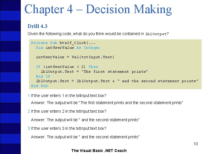 Chapter 4 – Decision Making Drill 4. 3 Given the following code, what do