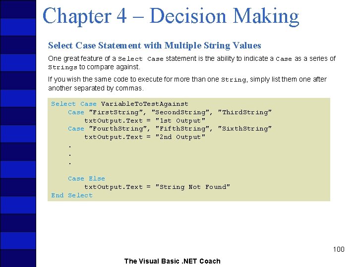 Chapter 4 – Decision Making Select Case Statement with Multiple String Values One great