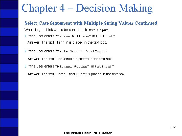 Chapter 4 – Decision Making Select Case Statement with Multiple String Values Continued What