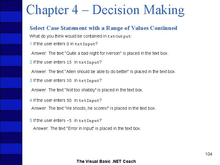 Chapter 4 – Decision Making Select Case Statement with a Range of Values Continued