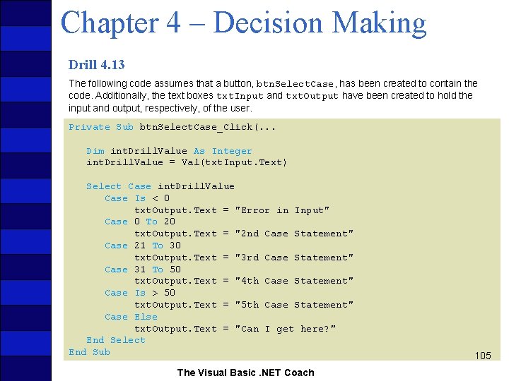 Chapter 4 – Decision Making Drill 4. 13 The following code assumes that a