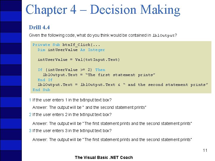 Chapter 4 – Decision Making Drill 4. 4 Given the following code, what do