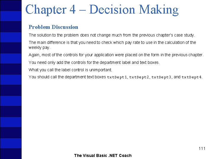 Chapter 4 – Decision Making Problem Discussion The solution to the problem does not