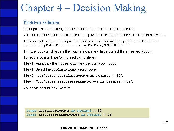 Chapter 4 – Decision Making Problem Solution Although it is not required, the use