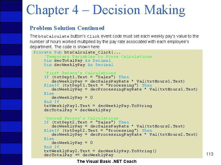 Chapter 4 – Decision Making Problem Solution Continued The btn. Calculate button’s Click event