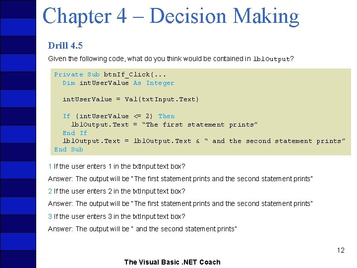 Chapter 4 – Decision Making Drill 4. 5 Given the following code, what do
