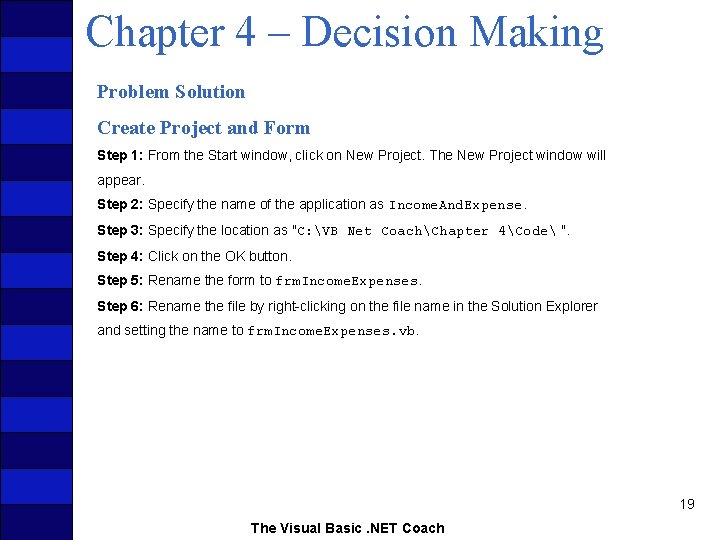 Chapter 4 – Decision Making Problem Solution Create Project and Form Step 1: From