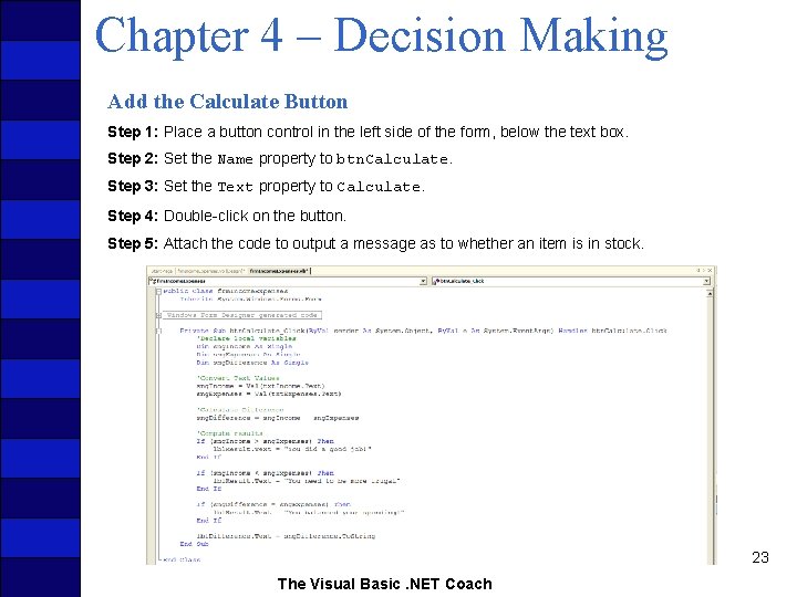 Chapter 4 – Decision Making Add the Calculate Button Step 1: Place a button