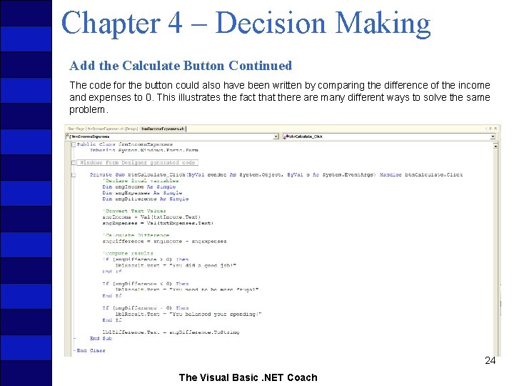 Chapter 4 – Decision Making Add the Calculate Button Continued The code for the