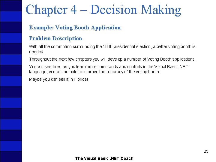 Chapter 4 – Decision Making Example: Voting Booth Application Problem Description With all the