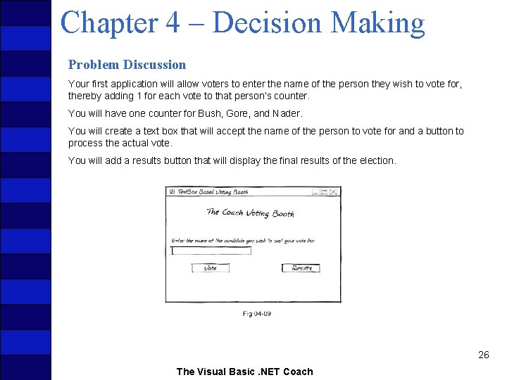 Chapter 4 – Decision Making Problem Discussion Your first application will allow voters to