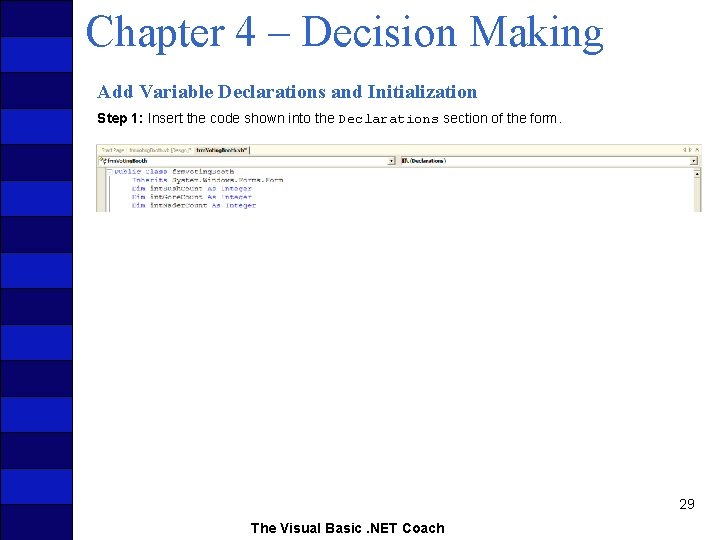 Chapter 4 – Decision Making Add Variable Declarations and Initialization Step 1: Insert the