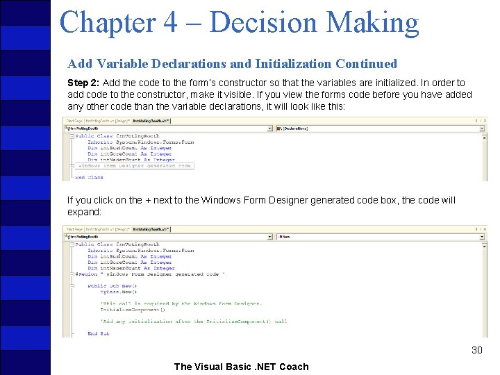 Chapter 4 – Decision Making Add Variable Declarations and Initialization Continued Step 2: Add