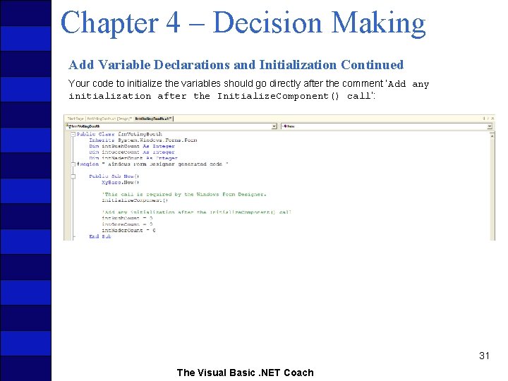 Chapter 4 – Decision Making Add Variable Declarations and Initialization Continued Your code to