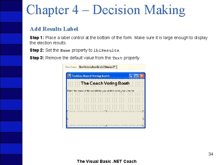 Chapter 4 – Decision Making Add Results Label Step 1: Place a label control