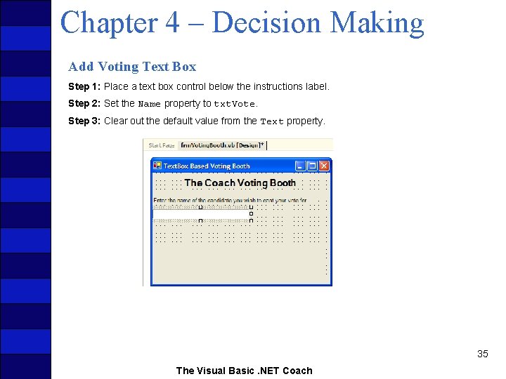 Chapter 4 – Decision Making Add Voting Text Box Step 1: Place a text