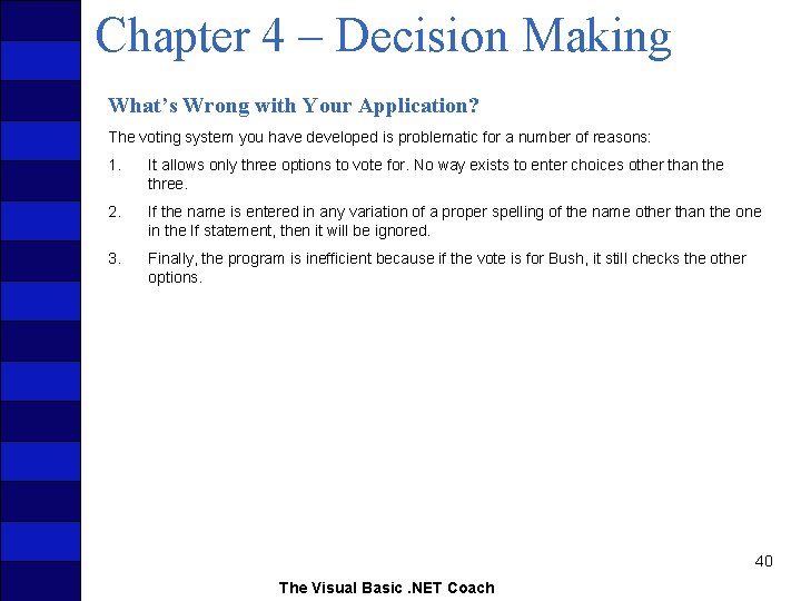 Chapter 4 – Decision Making What’s Wrong with Your Application? The voting system you