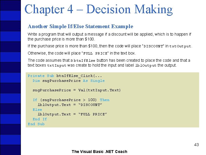 Chapter 4 – Decision Making Another Simple If/Else Statement Example Write a program that