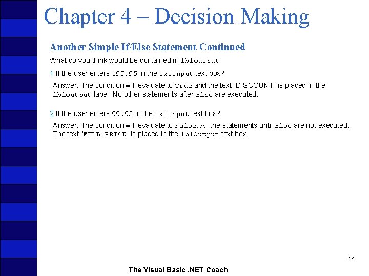 Chapter 4 – Decision Making Another Simple If/Else Statement Continued What do you think