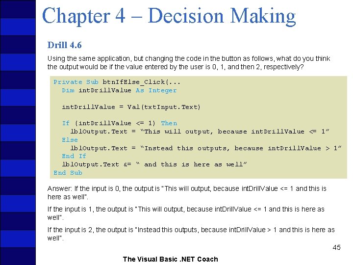 Chapter 4 – Decision Making Drill 4. 6 Using the same application, but changing