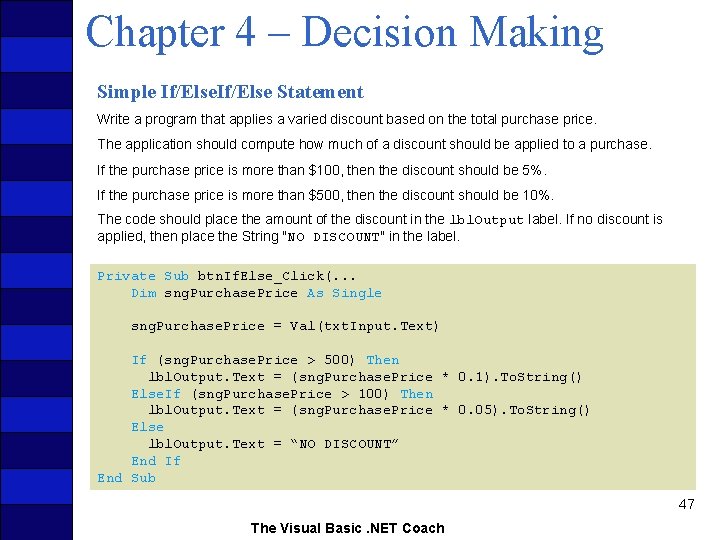Chapter 4 – Decision Making Simple If/Else Statement Write a program that applies a
