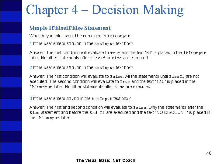 Chapter 4 – Decision Making Simple If/Else Statement What do you think would be