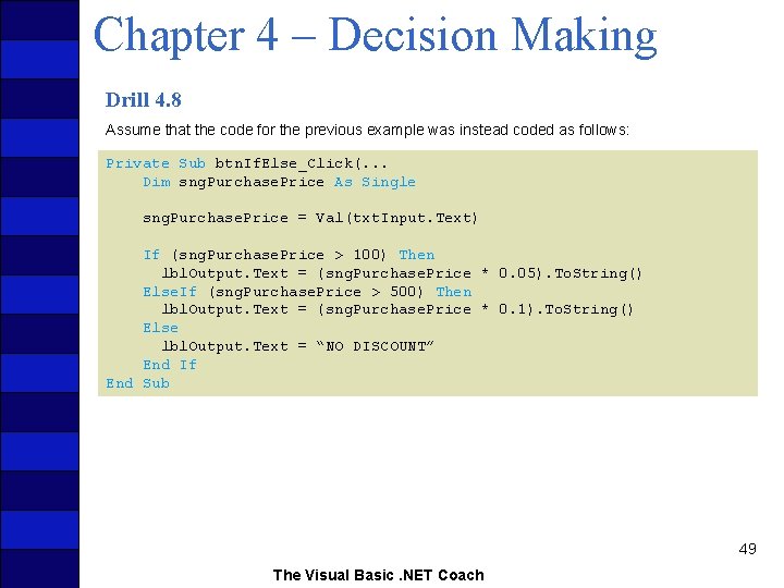 Chapter 4 – Decision Making Drill 4. 8 Assume that the code for the
