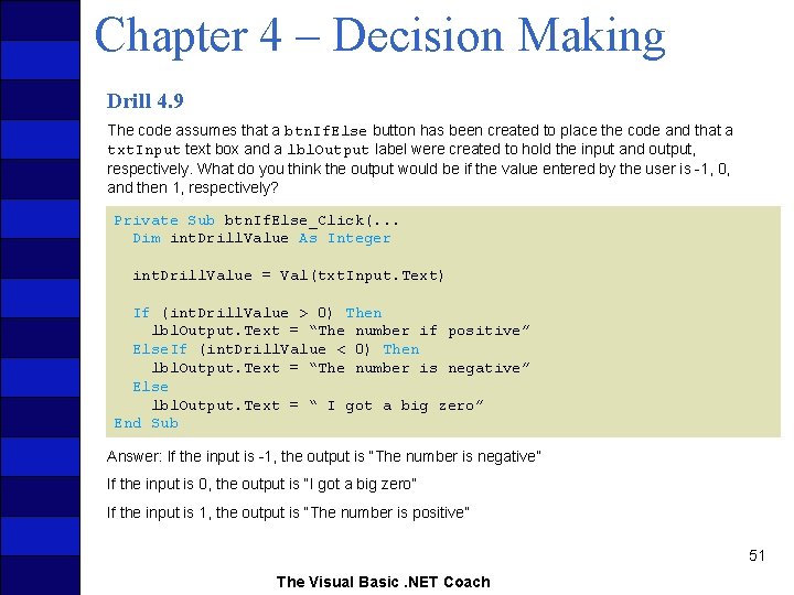Chapter 4 – Decision Making Drill 4. 9 The code assumes that a btn.