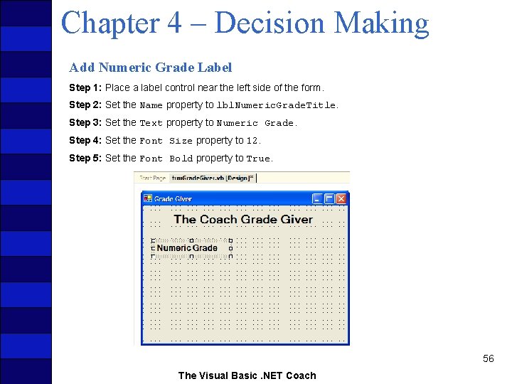 Chapter 4 – Decision Making Add Numeric Grade Label Step 1: Place a label