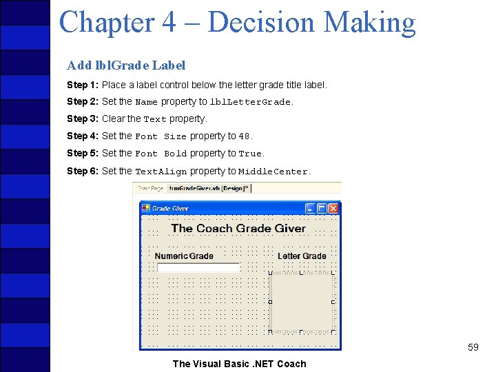 Chapter 4 – Decision Making Add lbl. Grade Label Step 1: Place a label