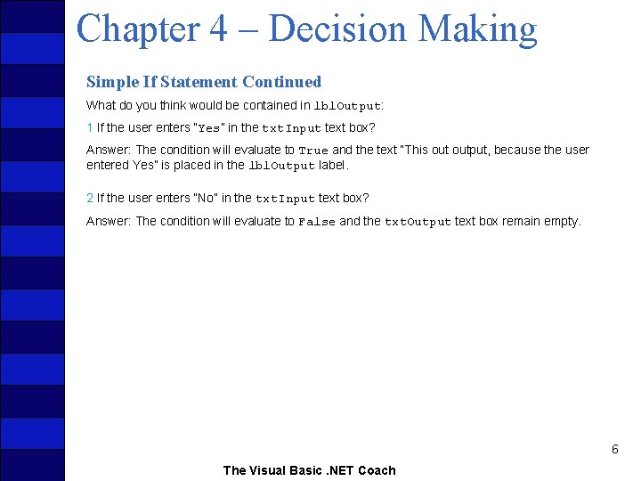 Chapter 4 – Decision Making Simple If Statement Continued What do you think would