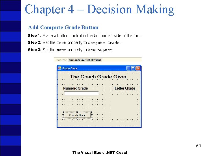 Chapter 4 – Decision Making Add Compute Grade Button Step 1: Place a button