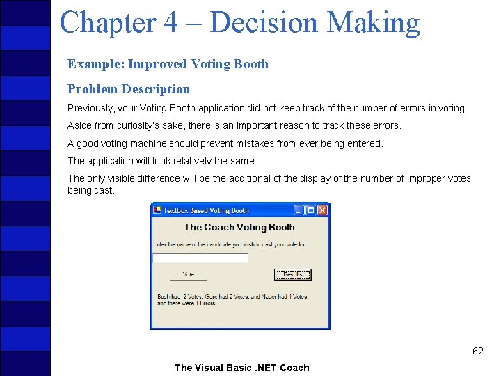 Chapter 4 – Decision Making Example: Improved Voting Booth Problem Description Previously, your Voting