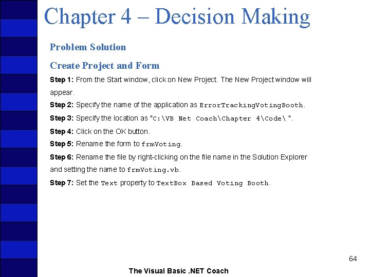 Chapter 4 – Decision Making Problem Solution Create Project and Form Step 1: From