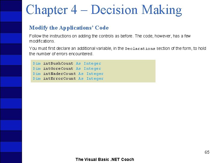 Chapter 4 – Decision Making Modify the Applications’ Code Follow the instructions on adding